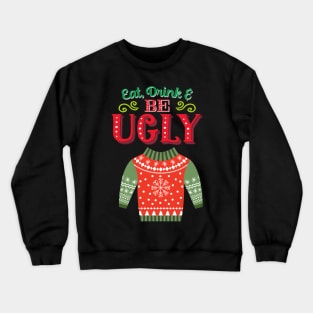 Eat, Drink & Be Ugly Crewneck Sweatshirt